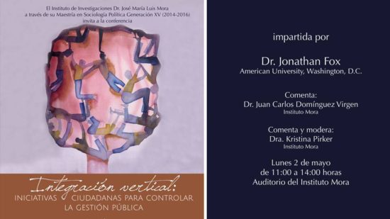 Conferencia “Integración vertical: iniciativas ciudadanas para controlar la gestión pública” | Instituto Mora