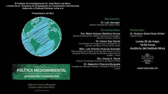 Presentación de libro: Tendencias de la Política Medioambiental. El la Unión Europea y América del Norte: ¿Integración o cooperación? | Instituto Mora