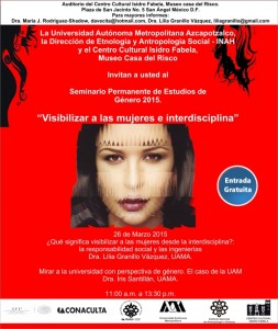 Seminario Permanente de Estudios de Género 2015 : Visibilizar a las mujeres e interdisciplina | INAH / UAM-A / Centro Cultural Isidro Fabela