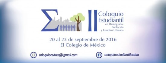 II Coloquio Estudiantil en Demografía, Población y Estudios Urbanos | Centro de Estudios Demográficos, Urbanos y Ambientales, COLMEX