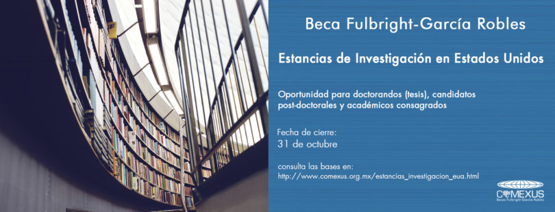 Estancias de Investigación en Estados Unidos Beca Fulbright-García Robles