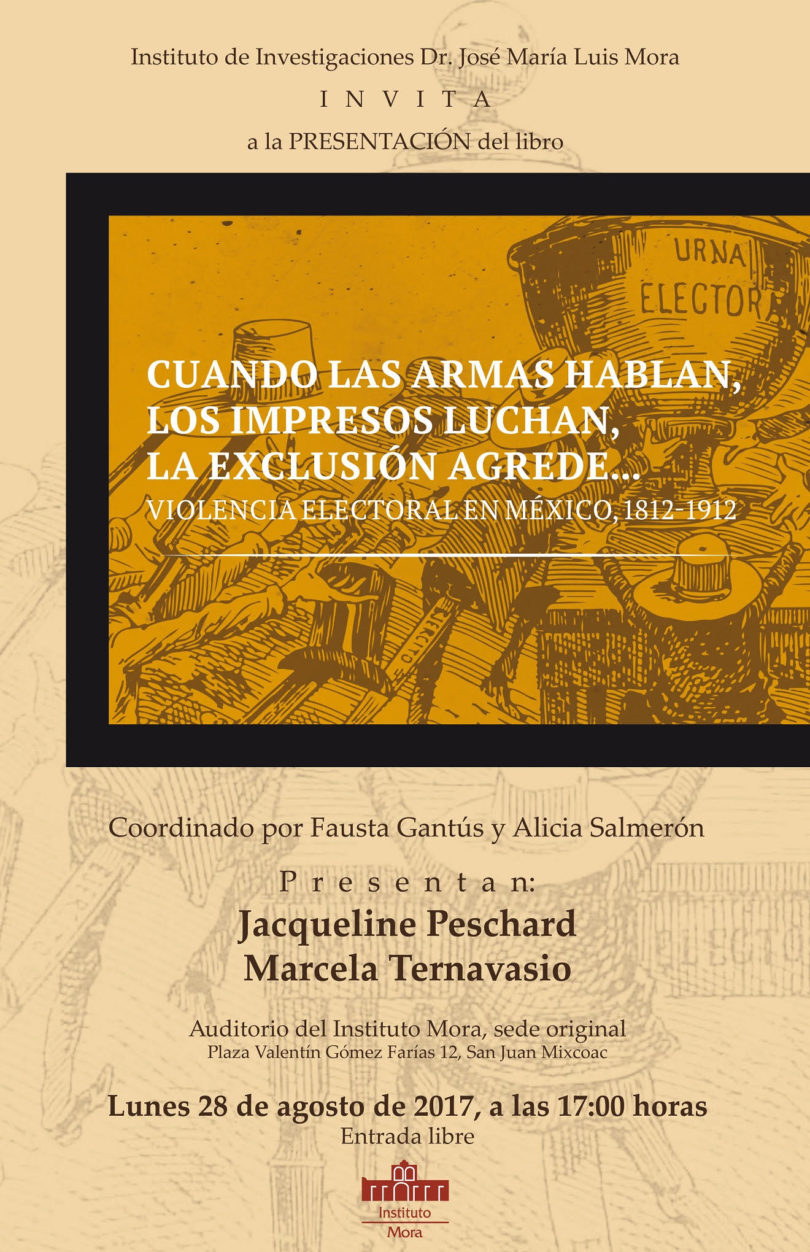 Cuando las armas hablan, los impresos luchan, la exclusión agrede...Violencia electoral en México 1812-1912