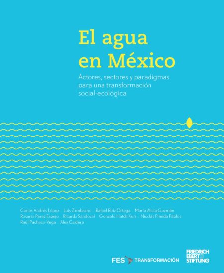El agua en México. Actores, sectores y paradigmas
