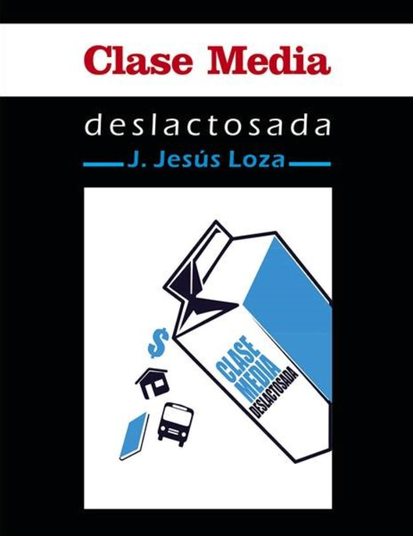 Clase media deslactosada | J. Jesús Loza