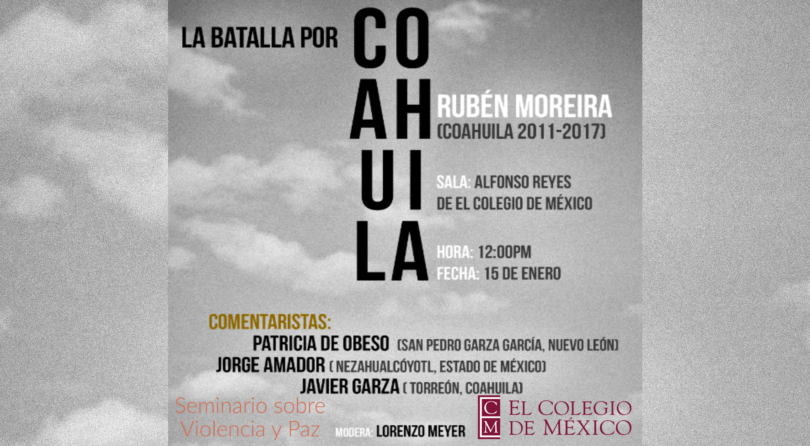 La batalla por Coahuila | Seminario sobre violencia y paz