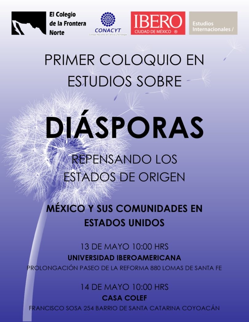 Primer Coloquio Estudios sobre Diásporas: repensando los estados de origen México y sus comunidades en estados unidos