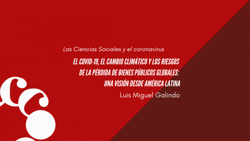 El COVID-19, el cambio climático y los riesgos de la pérdida de bienes públicos globales