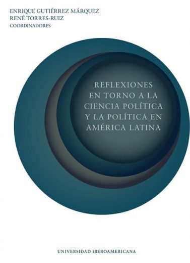 Reflexiones en torno a la Ciencia Política y la política en América Latina