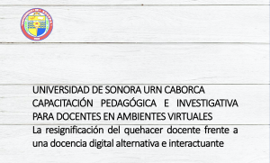 Capacitación pedagógica e investigativa para docentes en ambientes virtuales «La resignificación del quehacer docente frente a una docencia digital alternativa e interactuante»