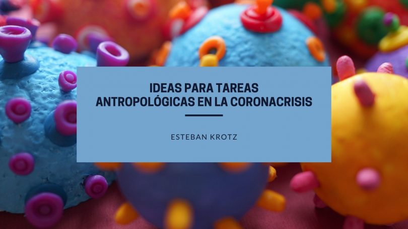 Ideas para tareas antropológicas en la coronacrisis