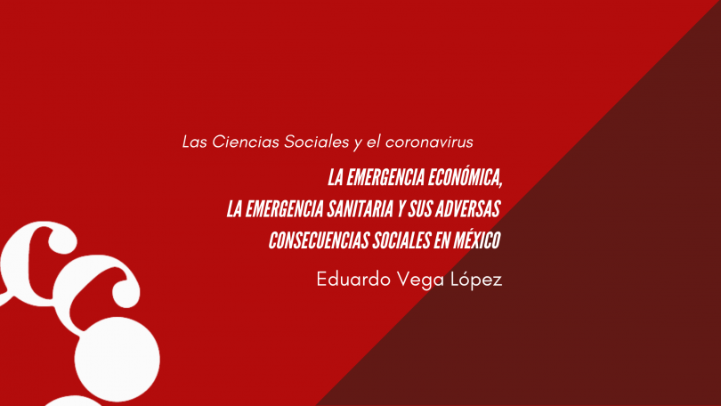 La emergencia económica, la emergencia sanitaria y sus adversas consecuencias sociales en México