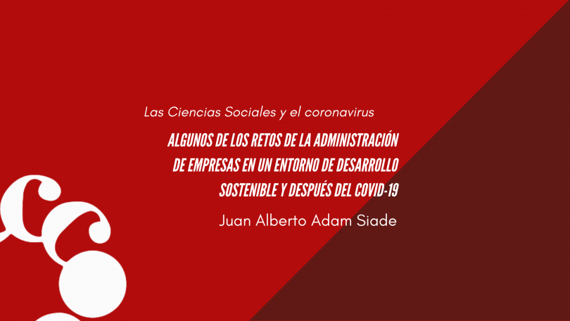 Algunos de los retos de la administración de empresas en un entorno de desarrollo sostenible y después del COVID-19