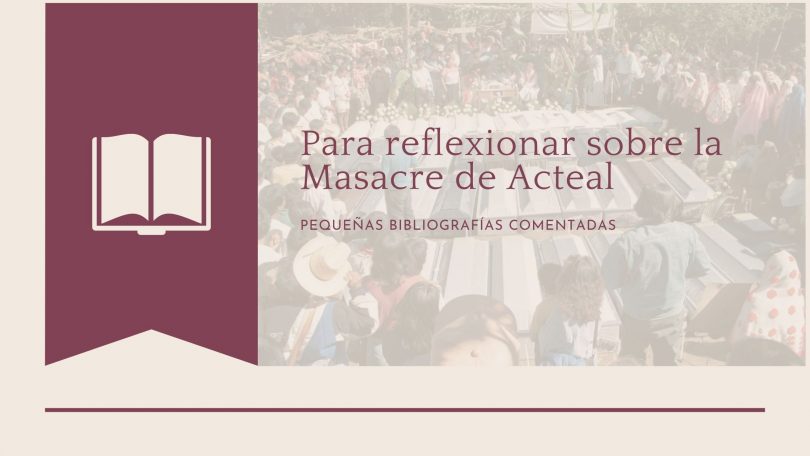 Para reflexionar sobre la Masacre de Acteal