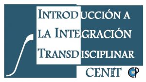 Introducción a la Integración Transdisciplinar