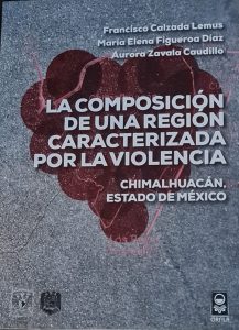 La composición de una región caracterizada por la violencia: Chimalhuacán, Estado de México