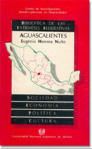 Herrera Nuño, Eugenio. 1989. Aguascalientes: sociedad, economía, política y cultura, México: CIICH-UNAM (ISBN 968-36-0661-X)