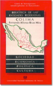 Rivas Mira, Fernando Alfonso. 1988. Colima: sociedad, economía, política y cultura. México: CIICH-UNAM (ISBN 968-36-0654-7)