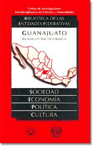 Valencia García, Guadalupe. 1998. Guanajuato: sociedad, economía, política y cultura. México: CIICH-UNAM (ISBN 968-36-5982-9)