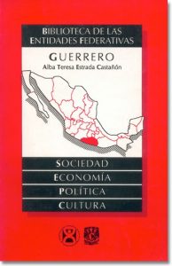 Estrada Castañón, Alba Teresa. 1994. Guerrero: sociedad, economía, política y cultura. México: CIICH-UNAM (ISBN 968-36-3665-9) 