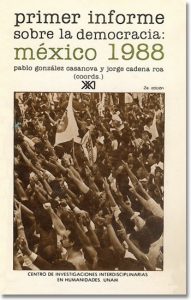 González Casanova, Pablo y Jorge Cadena Roa, coordinadores. 1988. Primer informe sobre la democracia: México 1988. México: Siglo XXI Editores (ISBN 968-23-1467-4)