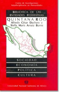 Dachary, Alfredo César y Stella Arnaiz Burne.1990. Quintana Roo: sociedad, economía, política y cultura. México: CIICH-UNAM (ISBN 968-36-0662-8)