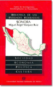 Vázquez Ruiz, Miguel Ángel. 1991. Sonora: sociedad, economía, política y cultura. México: CIICH-UNAM (ISBN 968-36-1948-7)
