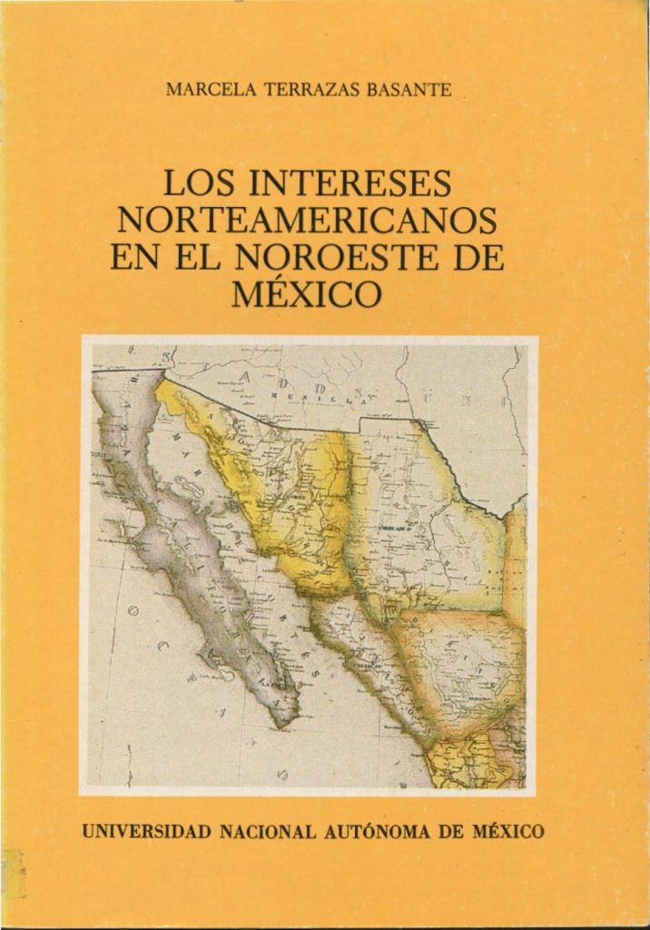Los intereses norteamericanos en el noroeste de México La gestión diplomática de Thomas Corwin, 1861-1864