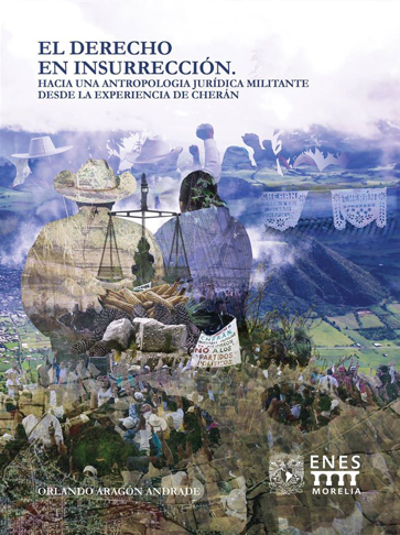El derecho en insurrección. Hacia una antropología jurídica militante desde la experiencia en Cherán, México