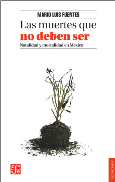 Las muertes que no deben ser. Natalidad y mortalidad en México.
