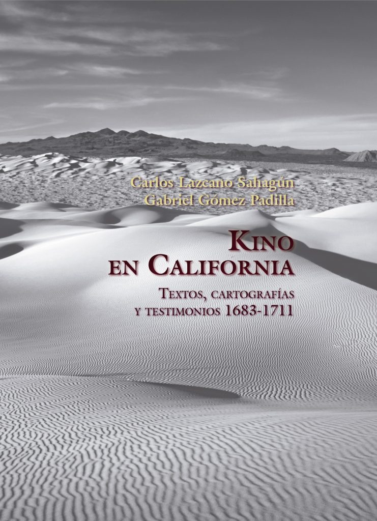 Kino en California. Textos, cartografías y testimonios 1683–1711
