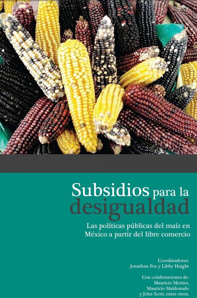 Subsidios para la desigualdad. Las políticas públicas del maíz en México a partir del libre comercio.