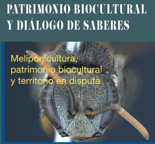Meliponicultura, patrimonio biocultural y territorio en disputa