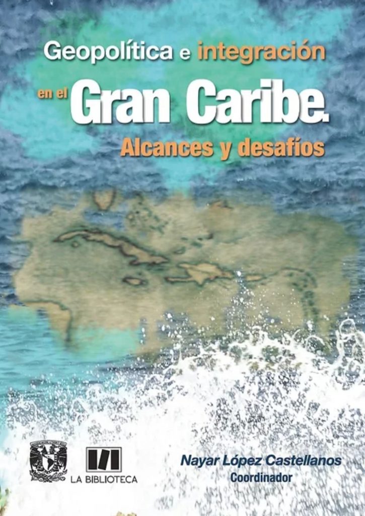Geopolítica e integración en el gran caribe. Alcances y desafíos