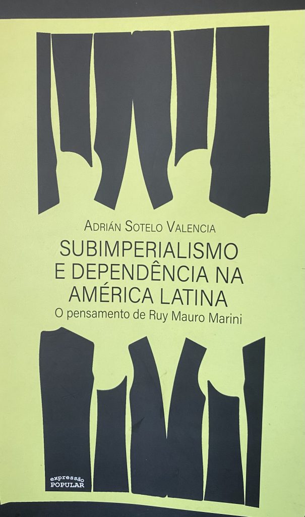 Subimperialismo e dependencia na America Latina. O pensamento de Ruy Mauro Marini