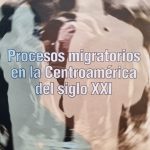 Procesos migratorios en la centroamérica del siglo XXI