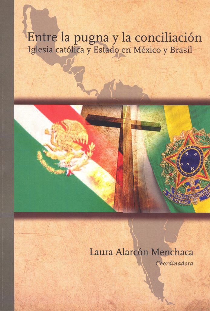Entre  la Pugna y la Conciliación: Iglesia Católica y Estado En México y Brasil