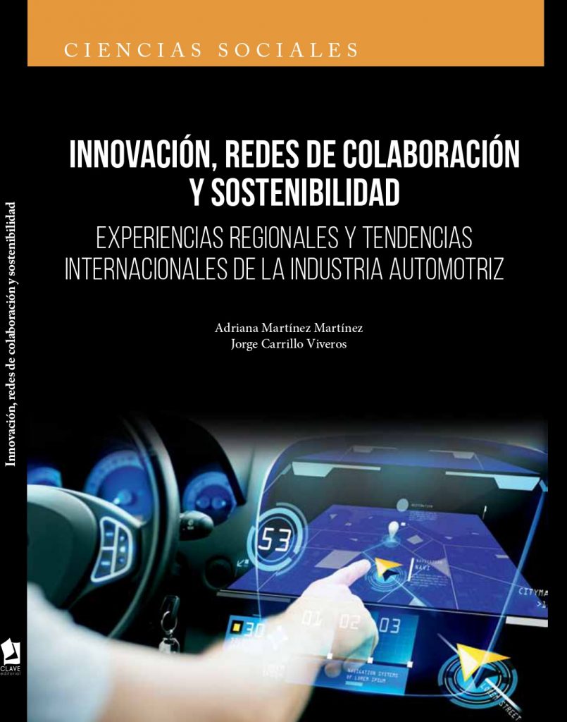 Innovación, redes de colaboración y sostenibilidad. Experiencias regionales y tendencias internacionales de la industria automotriz. México.