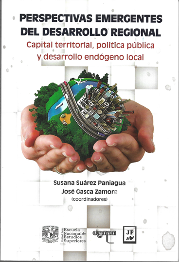 Perspectivas emergentes del desarrollo regional. Capital territorial, política pública y desarrollo endógeno local.
