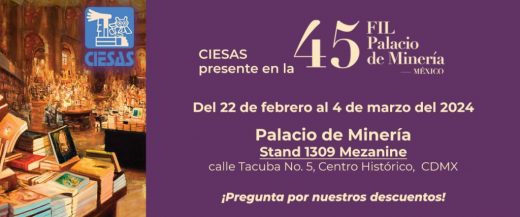 CIESAS presente en la 45 FIL Palacio de Minería