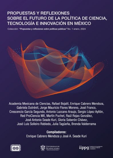 Propuestas y reflexiones sobre la política de Ciencia, Tecnología e Innovación en México