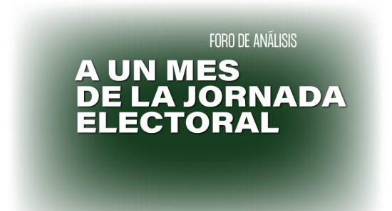 Foro de análisis a un mes de la Jornada Electoral