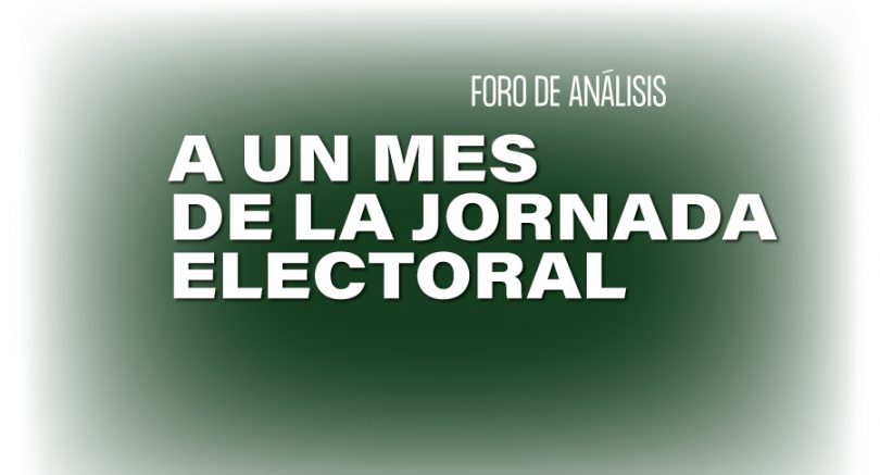 Foro a un mes de la Jornada Electoral