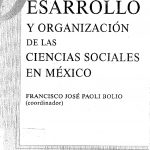 Desarrollo y organización de las ciencias sociales en México