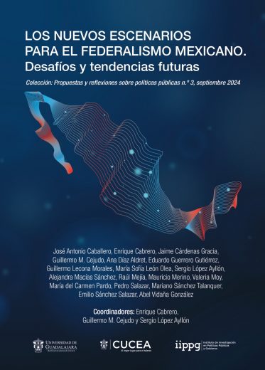 Los nuevos escenarios para el federalismo mexicano. Desafíos y tendencias futuras