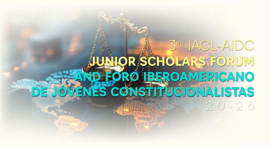 Junior Scholars Forum and Foro Iberoamericano de Jóvenes Constitucionalistas 2026